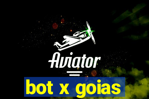 bot x goias