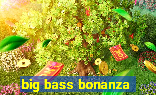 big bass bonanza