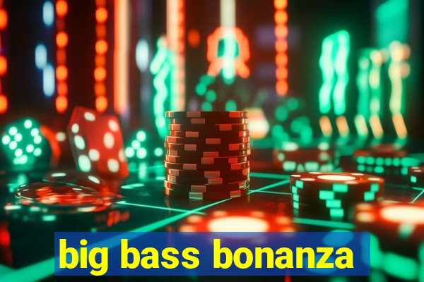 big bass bonanza