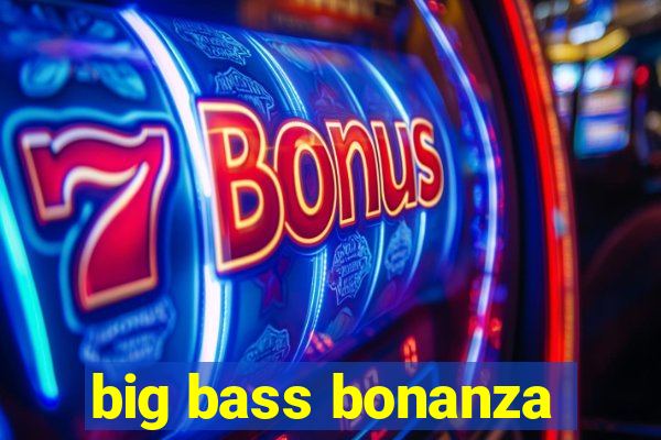 big bass bonanza