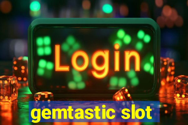 gemtastic slot