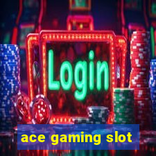 ace gaming slot