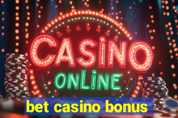 bet casino bonus