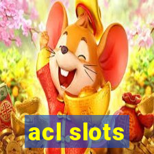 acl slots