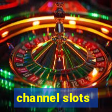 channel slots