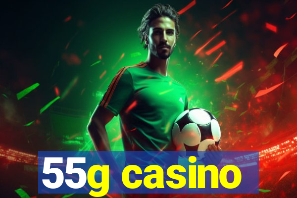 55g casino