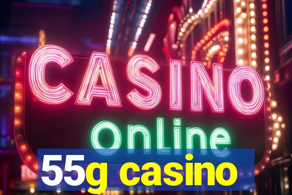 55g casino