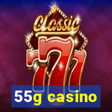 55g casino