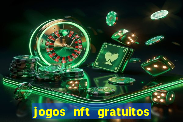 jogos nft gratuitos que pagam