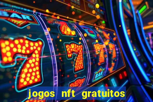 jogos nft gratuitos que pagam