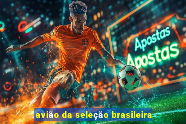 avião da seleção brasileira