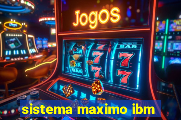 sistema maximo ibm