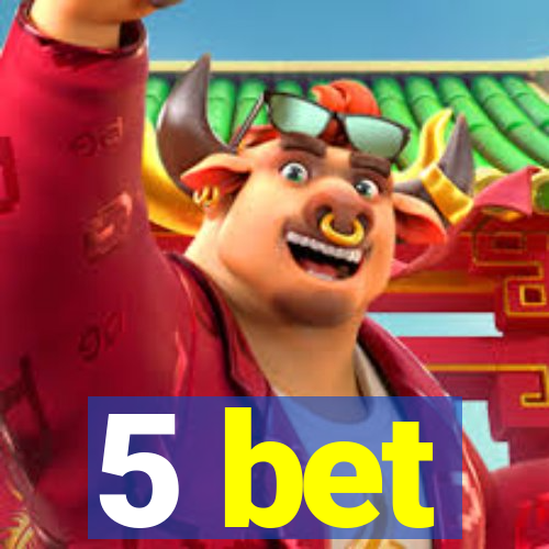 5 bet