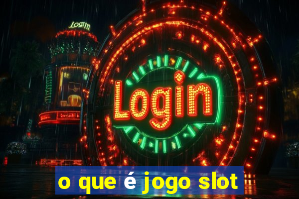 o que é jogo slot