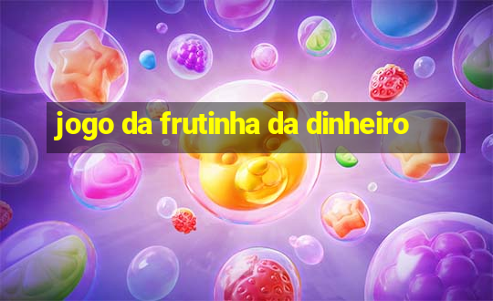 jogo da frutinha da dinheiro