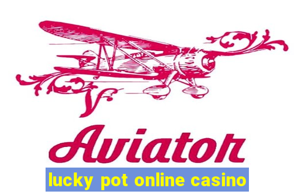 lucky pot online casino