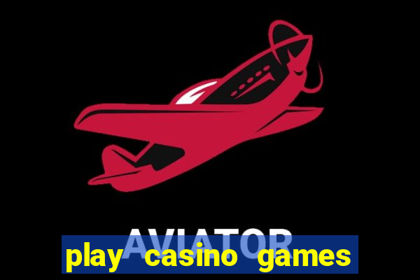 play casino games real money