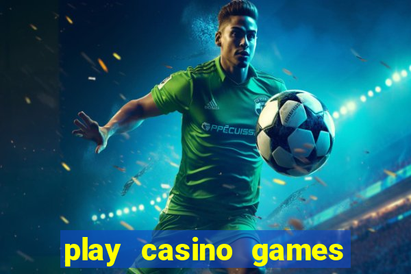 play casino games real money