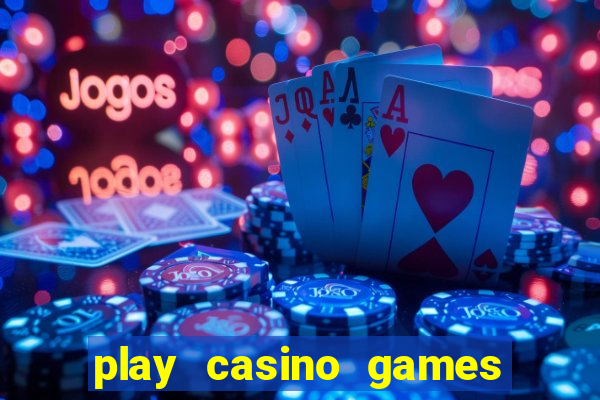 play casino games real money