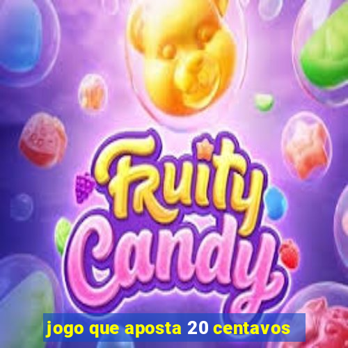 jogo que aposta 20 centavos