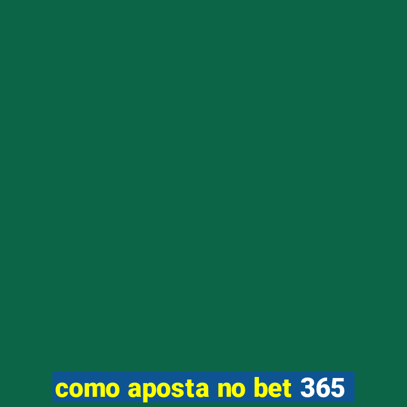 como aposta no bet 365