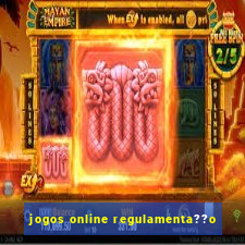 jogos online regulamenta??o