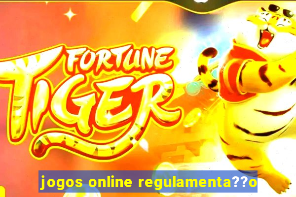 jogos online regulamenta??o