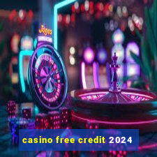 casino free credit 2024