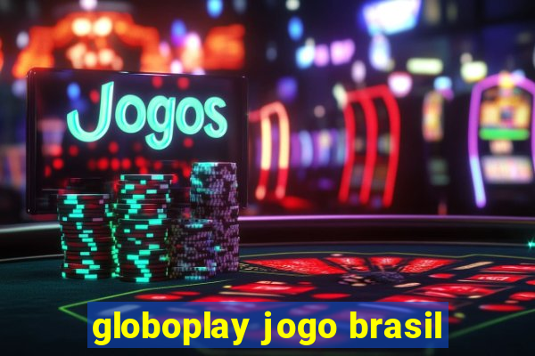 globoplay jogo brasil