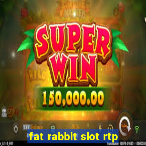 fat rabbit slot rtp