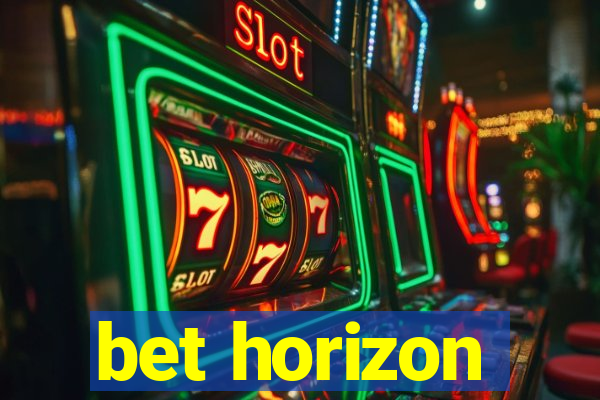 bet horizon