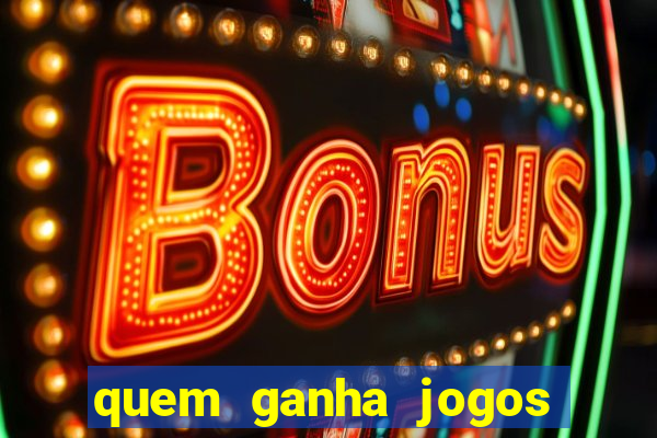 quem ganha jogos de hoje