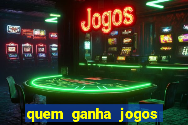 quem ganha jogos de hoje