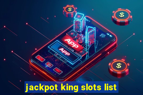 jackpot king slots list