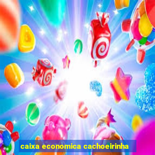 caixa economica cachoeirinha