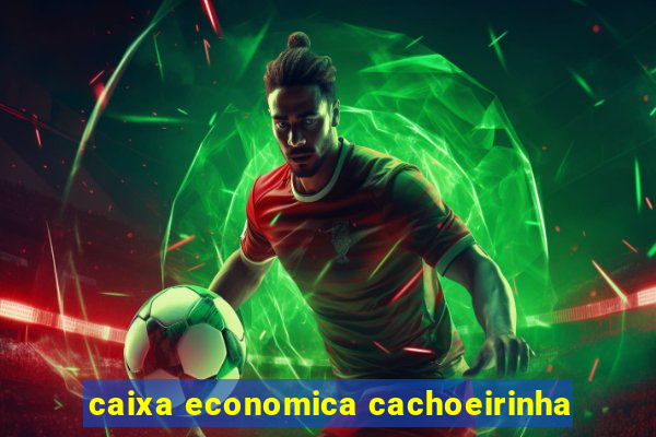 caixa economica cachoeirinha