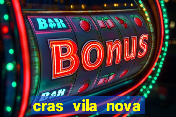 cras vila nova cachoeirinha horario de funcionamento