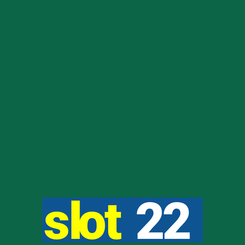 slot 22