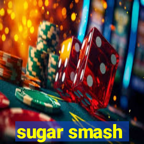 sugar smash