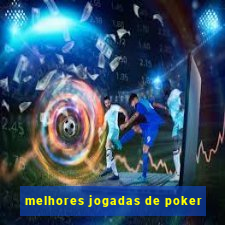 melhores jogadas de poker