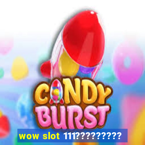 wow slot 111?????????