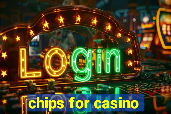 chips for casino