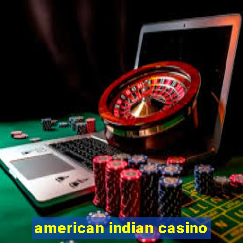 american indian casino