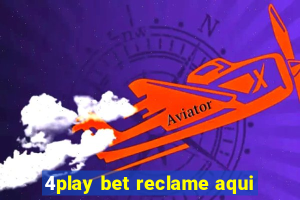 4play bet reclame aqui