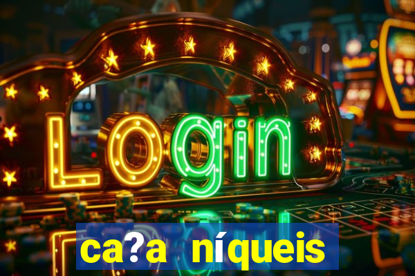 ca?a níqueis online casino