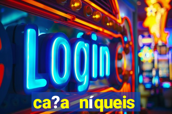 ca?a níqueis online casino