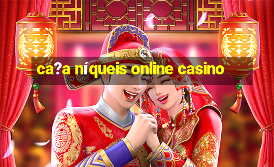 ca?a níqueis online casino