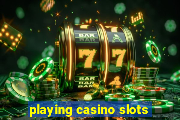 playing casino slots