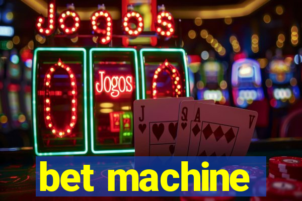 bet machine