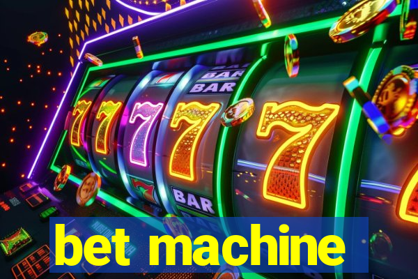 bet machine